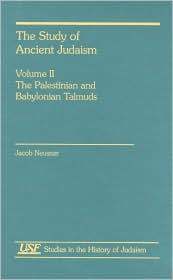 The Study of Ancient Judaism: The Palestinian and Babylonian Talmuds (Studies in the History of Judaism)