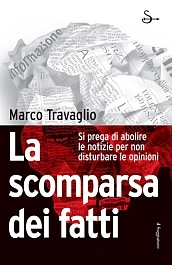 La scomparsa dei fatti: Si prega di abolire le notizie per non disturbare le opinioni (Paperback)