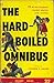 The Hard-Boiled Omnibus by Joseph T. Shaw