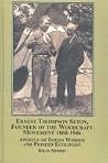 Ernest Thompson Seton, Founder of the Woodcraft Movement 1860-1946: Apostle of Indian Wisdom and Pioneer Ecologist Ernest Thompson Seton, Founder of the Woodcraft Movement 1860-1946: Apostle of Indian Wisdom and Pioneer Ecologist