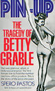 Pin-Up: The Tragedy of Betty Grable Pin-Up: The Tragedy of Betty Grable