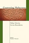 Contesting Malayness: Malay Identity Across Boundaries