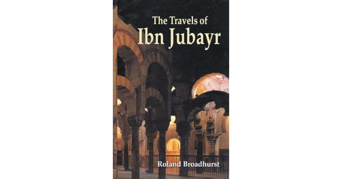 Travels Of Ibn Jubayr by Muhammad Ibn Ahmad Ibn Jubayr