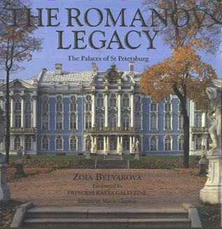 The Romanov Legacy: The Palaces of St. Petersburg (Hardcover)