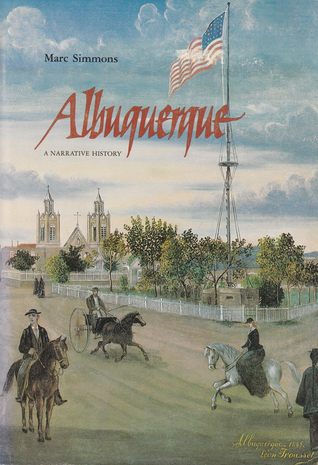 Albuquerque: A narrative history (Hardcover)