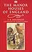 The Manor Houses of England