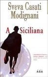 A Siciliana by Sveva Casati Modignani A Siciliana by Sveva Casati Modignani