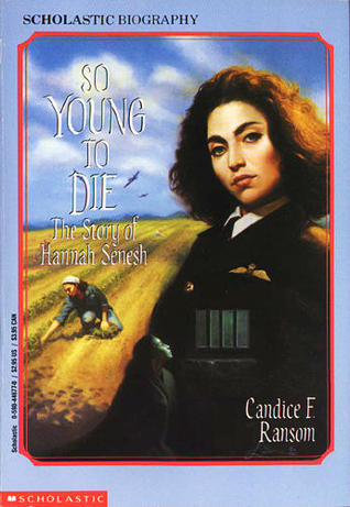 So Young to Die: The Story of Hannah Senesh (Paperback)