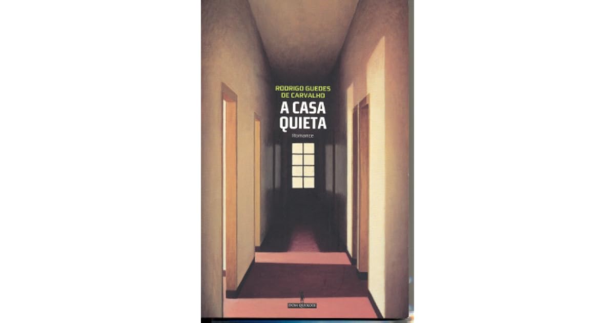 A Casa Quieta By Rodrigo Guedes De Carvalho