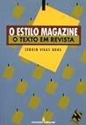 O estilo magazine - O texto em revista O estilo magazine - O texto em revista