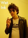 Wet Ink