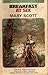 Breakfast At Six by Mary  Scott