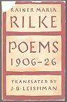 Rainer Maria Rilke: Poems 1906 - 1926