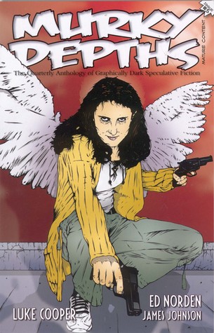 Murky Depths: The Quarterly Anthology of Graphically Dark Speculative Fiction (Issue 5)