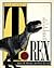 The Complete T. Rex/How Stunning New Discoveries Are Changing Our Understanding of the World's Most Famous Dinosaur