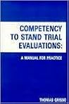 Competency to Stand Trial Evaluation: A Manual for Practice
