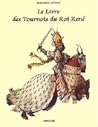 Le Livre des tournois du roi Rene, de la Bibliotheque nationale (ms. francais 2695) Le Livre des tournois du roi Rene, de la Bibliotheque nationale (ms. francais 2695)