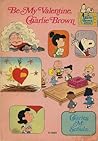 Be My Valentine, Charlie Brown (A Charlie Brown Special) Be My Valentine, Charlie Brown (A Charlie Brown Special)