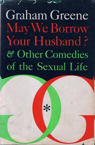May We Borrow Your Husband?  &  Other Comedies of the Sexual Life (Hardcover)