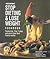 Prevention's Stop Dieting and Lose Weight Cookbook by Prevention Magazine Editors
