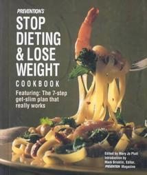 Prevention's Stop Dieting and Lose Weight Cookbook: Featuring the Seven-Step-Get-Slim Plan That Really Works (Hardcover)