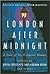 London After Midnight : A Tour of its Criminal Haunts