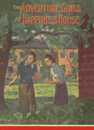 The Adventure Girls at Happiness House (The Adventure Girls, #3)