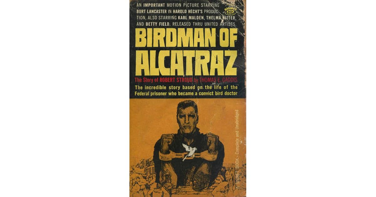 Birdman of Alcatraz The Story of Robert Stroud by Thomas E. Gaddis