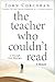 The Teacher Who Couldn't Re...