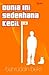 Dunia Ini Sederhana Kecil by Bahruddin Bekri Dunia Ini Sederhana Kecil by Bahruddin Bekri