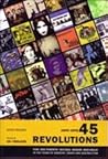 45 Revolutions (A Definitive Discography Of UK Punk, Mod, Powerpop, New Wave, NWOBHM, And Indie Singles 1976-1979, Volume I) 45 Revolutions (A Definitive Discography Of UK Punk, Mod, Powerpop, New Wave, NWOBHM, And Indie Singles 1976-1979, Volume I)
