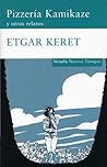 Pizzería Kamikaze y otros relatos by Etgar Keret
