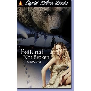 Battered Not Broken by Celia Kyle