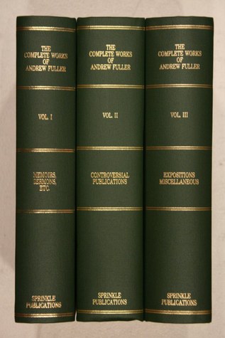 The Complete Works of Andrew Fuller: With a Memoir of His Life (Hardcover)