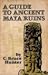 A Guide to Ancient Maya Ruins by C. Bruce Hunter