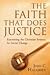 The Faith That Does Justice by John C. Haughey