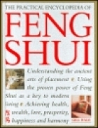 The Practical Encyclopedia of Feng Shui: Understanding the Ancient Arts of Placement