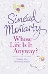 Whose Life Is It Anyway? by Sinéad Moriarty