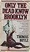 Only the Dead Know Brooklyn by Thomas Boyle