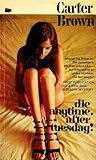 Die Anytime after Tuesday by Carter Brown
