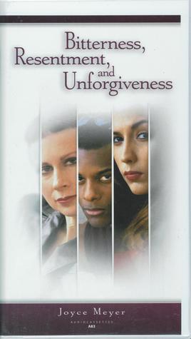 Bitterness, Resentment, and Unforgiveness