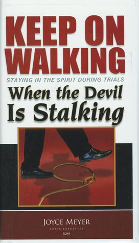 Keep on Walking When the Devil is Stalking