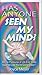 Has Anyone Seen My Mind?