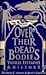 Over Their Dead Bodies by Thomas C. Mann