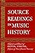 Source Readings in Music History from Classical Antiquity Through the Romantic Era.