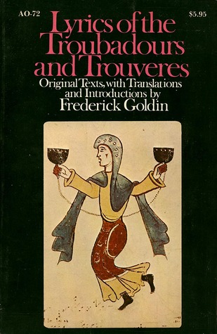 Lyrics of the Troubadours and Trouvères: An Anthology and a History (Paperback)