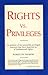 Rights Vs. Privileges: An Analysis of Two Powerful Privileged Interests That Have Deprived Us of Fundamental Rights