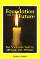 A Foundation for the Future: The Southern Baptist Message and Mission