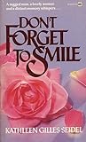 Don't Forget to Smile by Kathleen Gilles Seidel