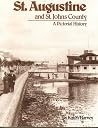 St. Augustine and St. Johns County: A Pictorial History St. Augustine and St. Johns County: A Pictorial History